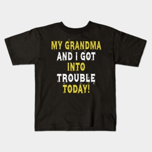 My Grandma and I Got In Trouble Today funny for Kids Teens Kids T-Shirt